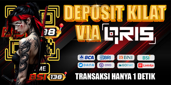 BSI138 Slot Depo Qris Tercepat Proses 1 Detik